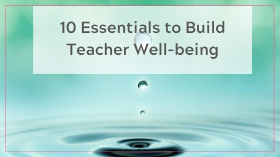 10 essentials to build teacher well-being blog post