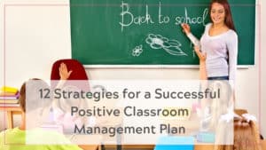 12 Strategies For A Successful Classroom Management Plan + Freebie ...