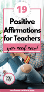 19 Positive Teacher Affirmations You Need to Start Now! - TEACH SMART ...