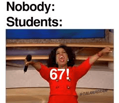 Funny teacher memes of Oprah during her big giveaway. She has "67" on her. Text reads "Nobody: Students:"