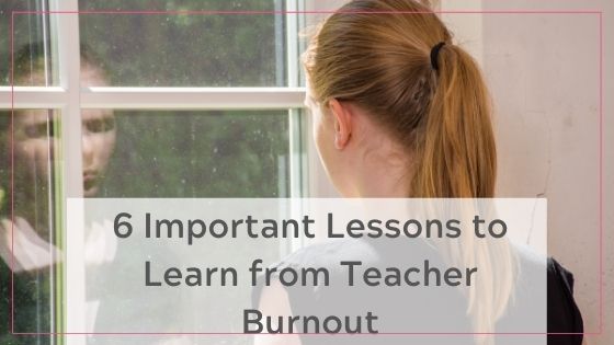 lessons to learn from teacher burnout blog banner - lady with her back to the camera, looking at her reflection
