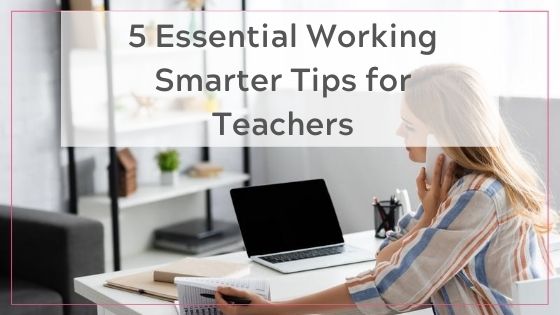 5 Essential Working Smarter Tips for Teachers - blog post. Teacher working productively at her laptop