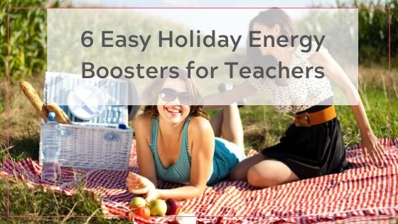 6 easy holiday energy boosters for teachers blog post banner