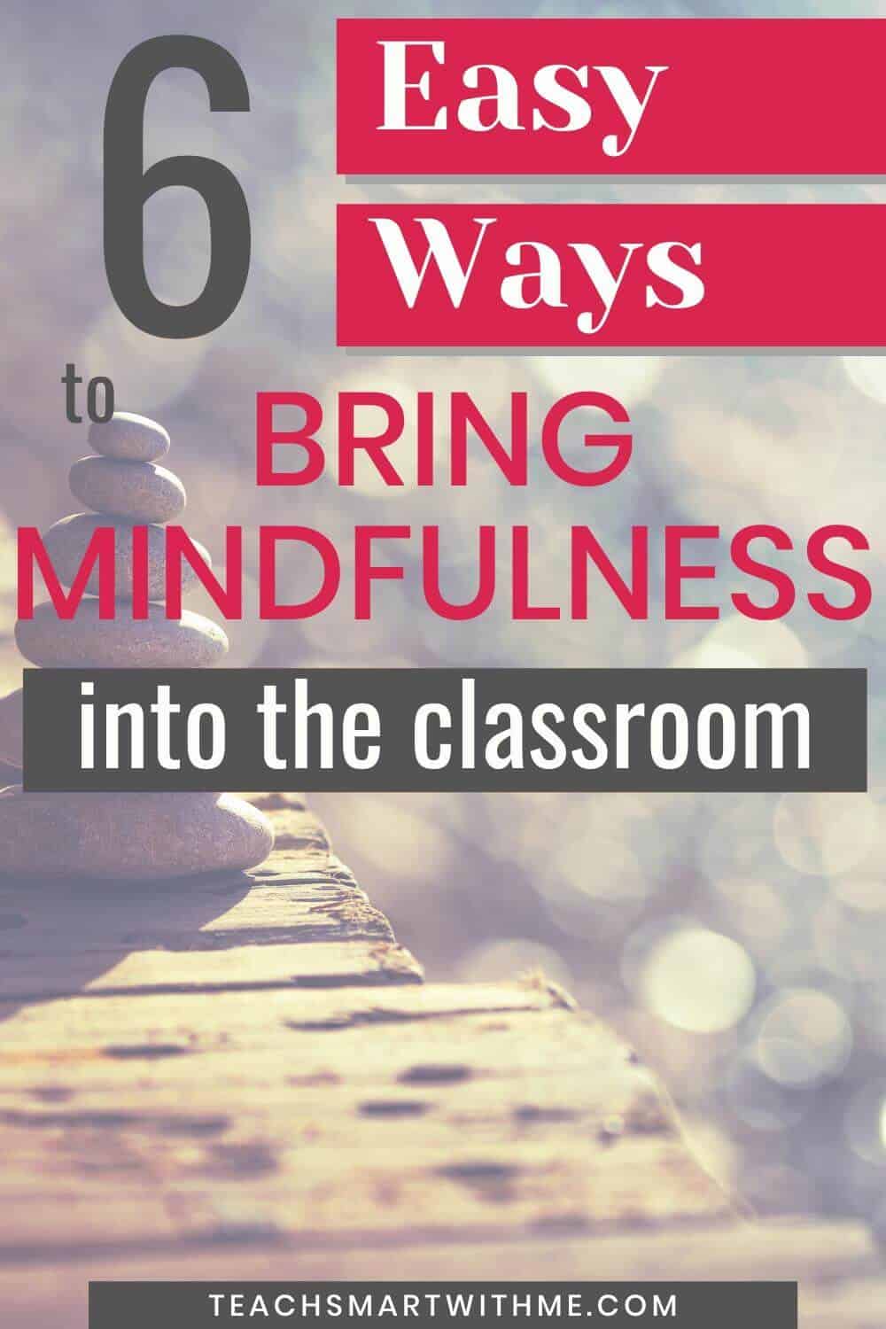 6 Easy Ways To Use Mindfulness In The Classroom + Free Printable ...