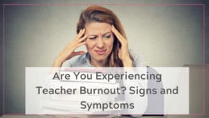 Are You At Risk Of Teacher Burnout? Look For The Signs And Symptoms ...