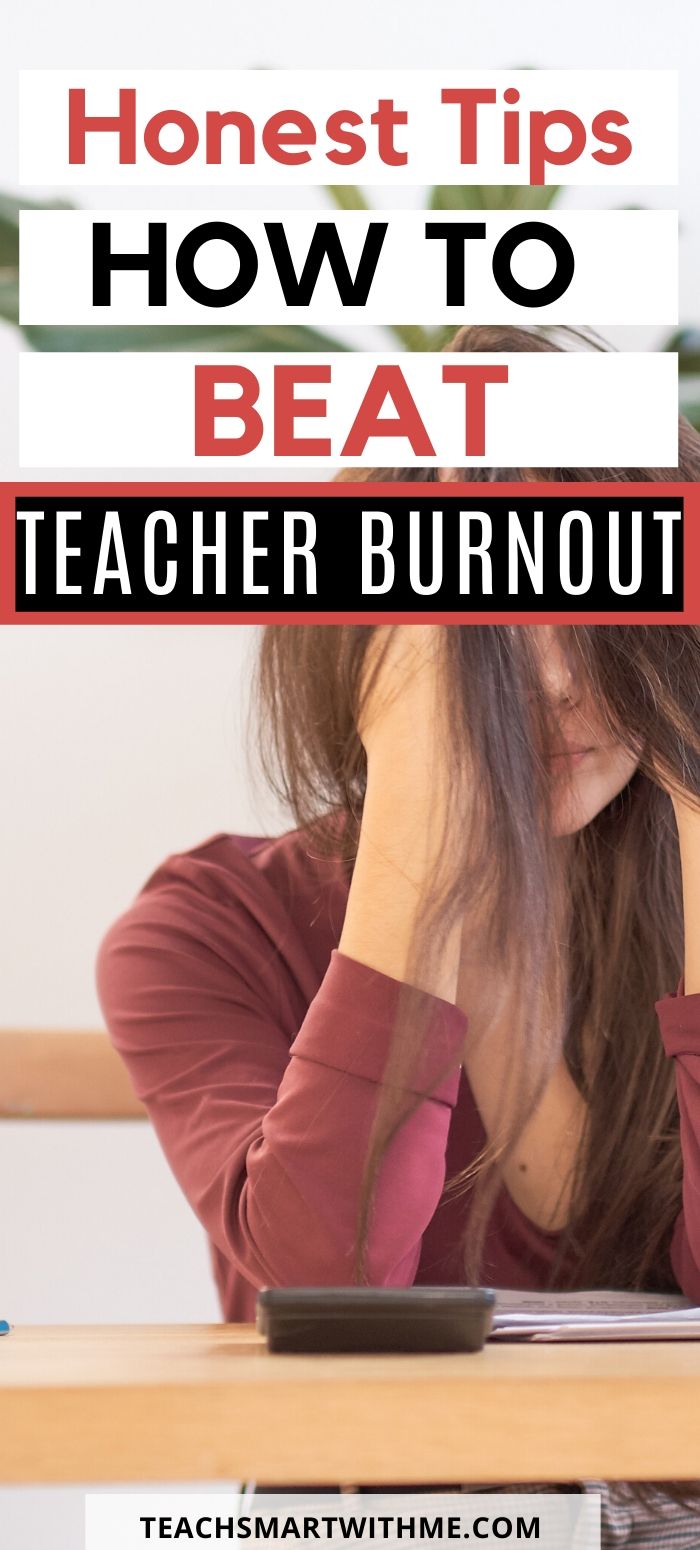7 Honest Tips How To Beat Teacher Burnout From Someone Who Has Teach Smart With Me