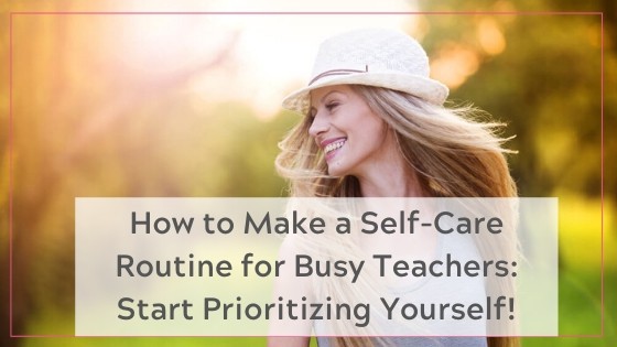 a self-care routine for busy teachers, with some self-care ideas
