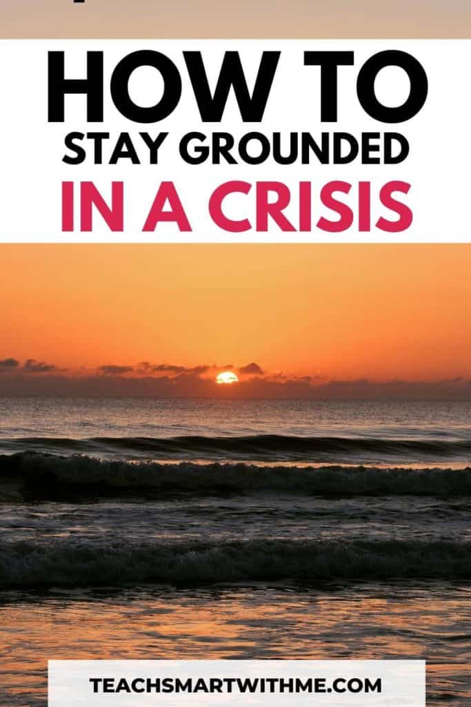 stay grounded in times of crisis with these tips