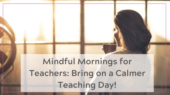 Mindful mornings for teachers