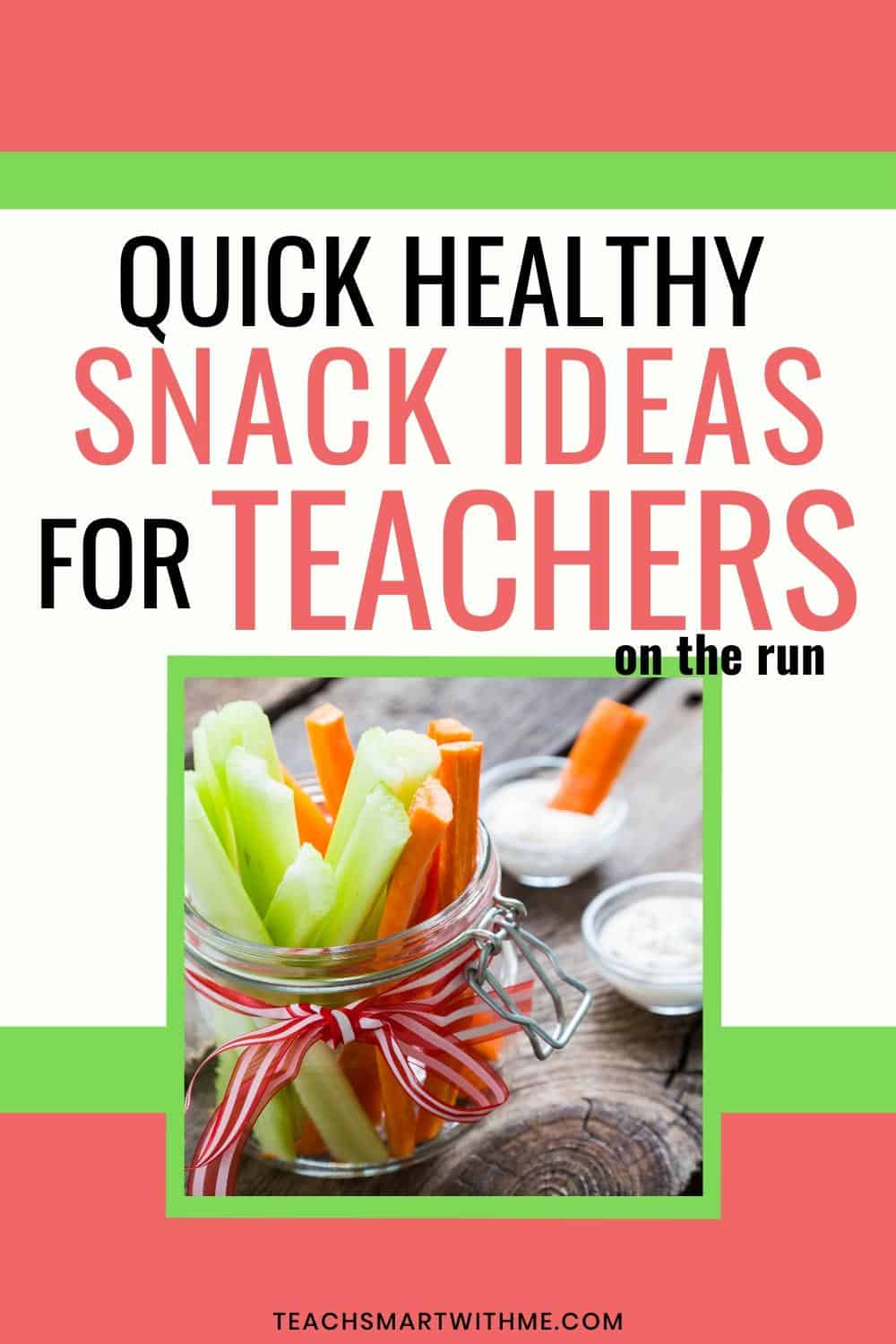 quick-and-healthy-snack-ideas-for-busy-teachers-teach-smart-with-me