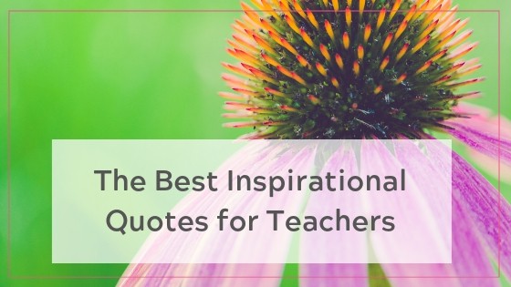 The best Inspirational Quotes for teachers