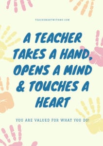 Inspirational Quote - A teacher takes a hand, opens a mind & touches a heart