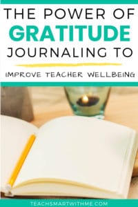 Improve Teacher Wellbeing With Gratitude Journaling